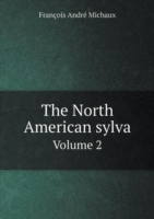 North American sylva Volume 2