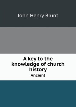 key to the knowledge of church history Ancient