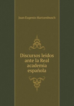 Discursos leidos ante la Real academia espanola
