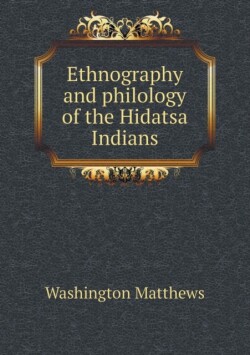 Ethnography and philology of the Hidatsa Indians