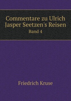 Commentare zu Ulrich Jasper Seetzen's Reisen Band 4