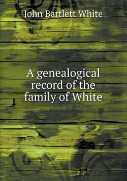 genealogical record of the family of White