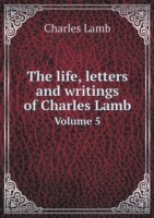 life, letters and writings of Charles Lamb Volume 5