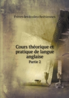 Cours theorique et pratique de langue anglaise Partie 2