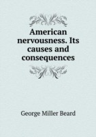 American nervousness. Its causes and consequences