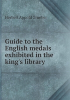 Guide to the English medals exhibited in the king's library