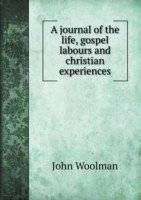 journal of the life, gospel labours and christian experiences