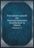 Vierteljahrsschrift der Naturforschenden Gesellschaft in Zurich Jahrgang 22