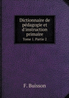 Dictionnaire de pedagogie et d'instruction primaire Tome 1. Partie 2