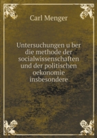 Untersuchungen u&#776;ber die methode der socialwissenschaften und der politischen oekonomie insbesondere