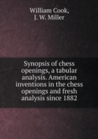 Synopsis of chess openings, a tabular analysis. American inventions in the chess openings and fresh analysis since 1882