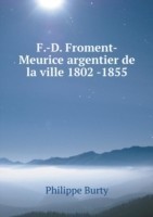 F.-D. Froment-Meurice argentier de la ville 1802 -1855