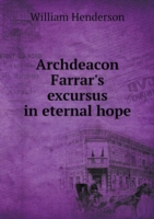 Archdeacon Farrar's excursus in eternal hope