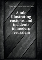 tale illustrating customs and incidents in modern Jerusalem