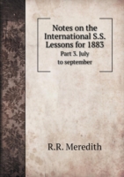 Notes on the International S.S. Lessons for 1883 Part 3. July to september