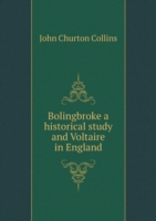 Bolingbroke a historical study and Voltaire in England