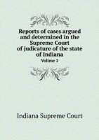 Reports of cases argued and determined in the Supreme Court of judicature of the state of Indiana Volime 2