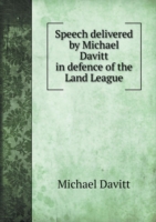 Speech delivered by Michael Davitt in defence of the Land League