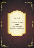 Outlines of Bible study A four-years course for schools and colleges