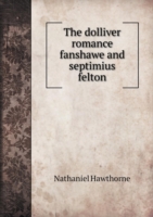 dolliver romance fanshawe and septimius felton