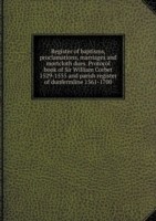 Register of baptisms, proclamations, marriages and mortcloth dues. Protocol book of Sir William Corbet 1529-1555 and parish register of dunfermline 1561-1700