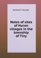 Notes of sites of Huron villages in the township of Tiny