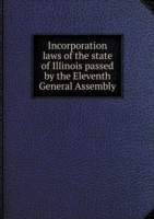 Incorporation laws of the state of Illinois passed by the Eleventh General Assembly