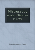 Mistress Joy A tale of Natchez in 1798