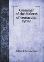 Grammar of the dialects of vernacular syriac
