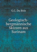 Geologisch-bergmannische Skizzen aus Surinam