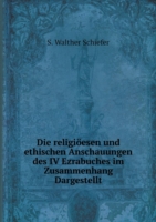 religioeesen und ethischen Anschauungen des IV Ezrabuches im Zusammenhang Dargestellt