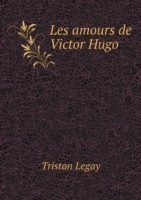 Les amours de Victor Hugo