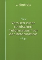 Versuch einer roemischen reformation vor der Reformation