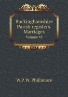 Buckinghamshire Parish registers. Marriages Volume VI