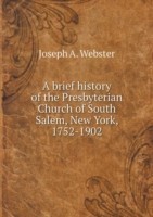brief history of the Presbyterian Church of South Salem, New York, 1752-1902