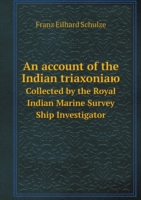 account of the Indian triaxoniayu Sollected by the Royal Indian Marine Survey Ship Investigator