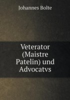 Veterator (Maistre Patelin) und Advocatvs