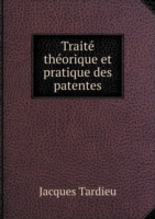 Traite theorique et pratique des patentes