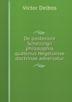 De posteriore Schellingii philosophia quatenus Hegelianae doctrinae adversatur