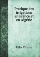 Pratique des irrigations en France et en Algerie