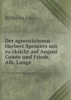 agnostizismus Herbert Spencers mit ru&#776;cksicht auf August Comte und Friedr. Alb. Lange