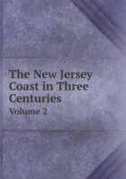 New Jersey Coast in Three Centuries Volume 2