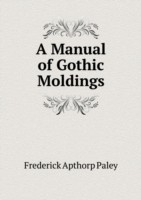 Manual of Gothic Moldings