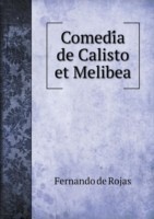 Comedi&#769;a de Calisto et Melibea