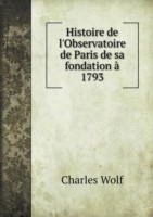Histoire de l'Observatoire de Paris de sa fondation a 1793