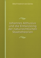 Johannes Althusius und die Entwickling der naturrechtlichen Staatstheorien