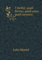 I medici; quali furono, quali sono, quali saranno