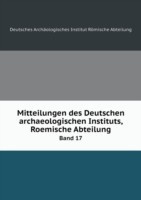 Mitteilungen des Deutschen archaeologischen Instituts, Roemische Abteilung Band 17