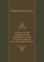 history of the formation and development of the volunteer infantry from the earliest times