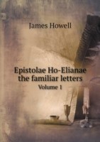 Epistolae Ho-Elianae the familiar letters Volume 1